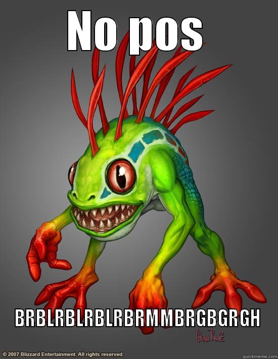 NO POS BRBLRBLRBLRBRMMBRGBGRGH Misc