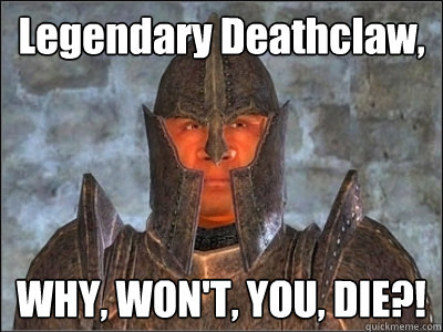 Legendary Deathclaw, WHY, WON'T, YOU, DIE?!  