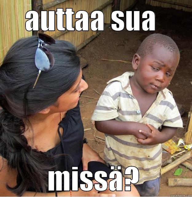 AUTTAA SUA  MISSÄ? Skeptical Third World Kid