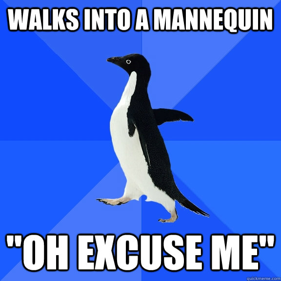 Walks into a mannequin 