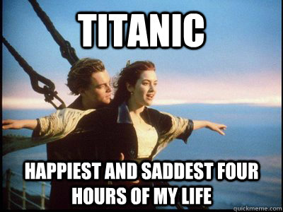 Titanic Happiest and Saddest four Hours of my life  Watching Titanic for the First Time