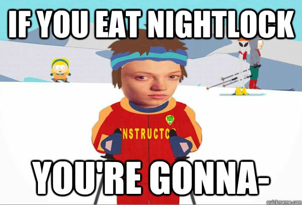 if you eat nightlock you're gonna-  Foxface