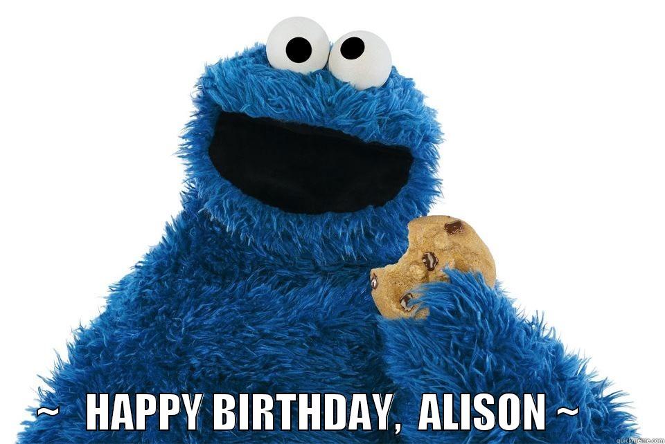       ~   HAPPY BIRTHDAY,  ALISON ~          Misc