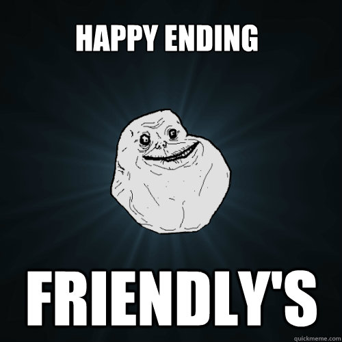 Happy Ending Friendly's - Happy Ending Friendly's  Forever Alone