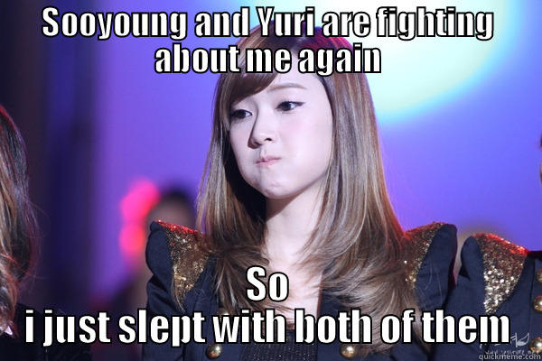 SOOYOUNG AND YURI ARE FIGHTING ABOUT ME AGAIN SO I JUST SLEPT WITH BOTH OF THEM Misc