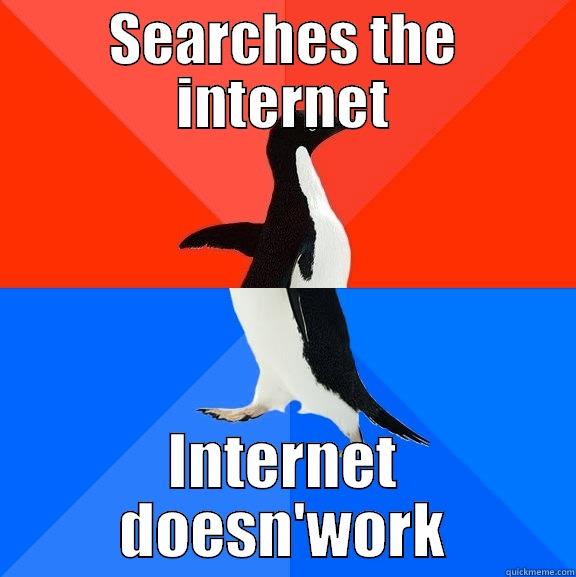 SEARCHES THE INTERNET INTERNET DOESN'WORK Socially Awesome Awkward Penguin