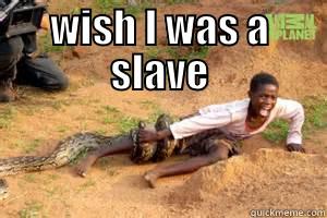 WISH I WAS A SLAVE  Misc