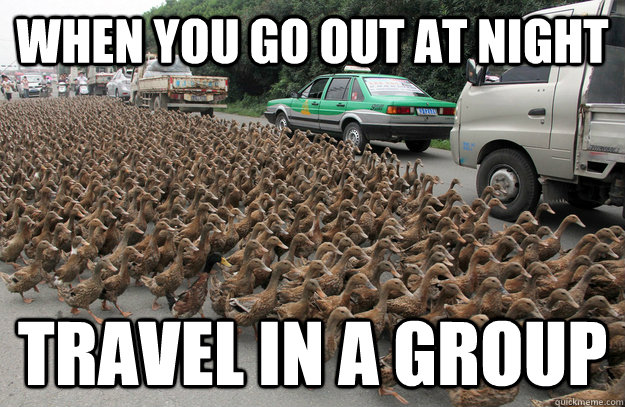 When you go out at night travel in a group - When you go out at night travel in a group  Misc