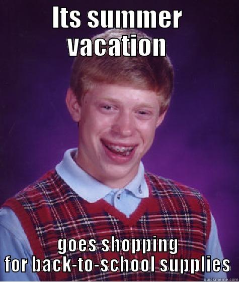 ITS SUMMER VACATION GOES SHOPPING FOR BACK-TO-SCHOOL SUPPLIES Bad Luck Brian