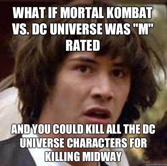 What if Mortal Kombat Vs. DC Universe was 