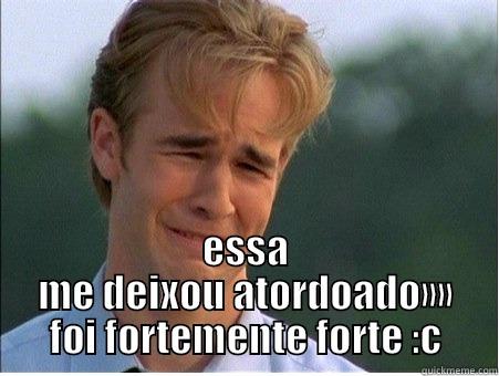  ESSA ME DEIXOU ATORDOADO»» FOI FORTEMENTE FORTE :C 1990s Problems