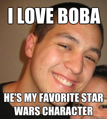 I love boba He's my favorite Star wars character - I love boba He's my favorite Star wars character  Almost Asian Albert