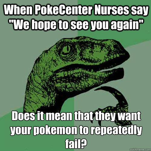 When PokeCenter Nurses say 