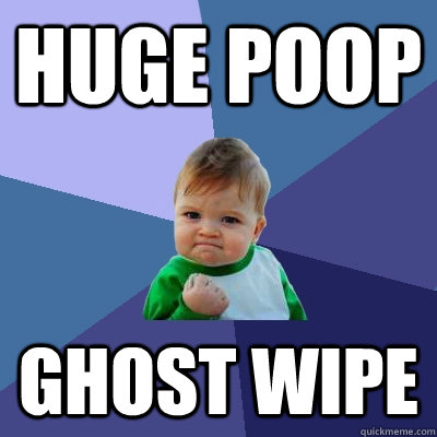 Huge poop ghost wipe  Success Kid