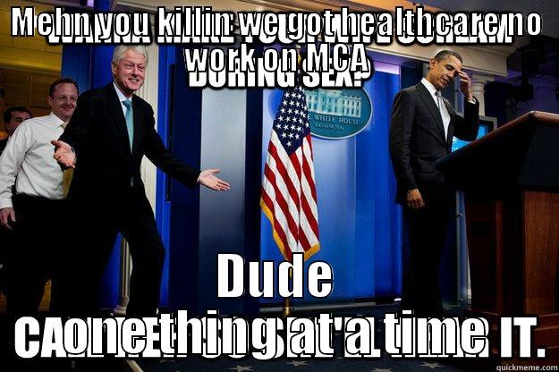 MEHN YOU KILLIN WE GOT HEALTHCARE NO WORK ON MCA DUDE ONE THING AT A TIME Misc