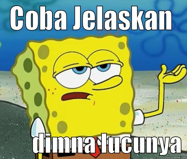 COBA JELASKAN         DIMNA LUCUNYA Tough Spongebob