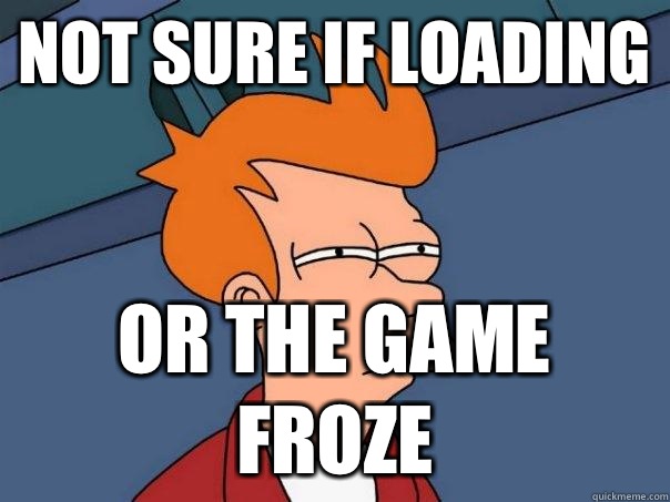 not sure if loading or the game froze  Futurama Fry