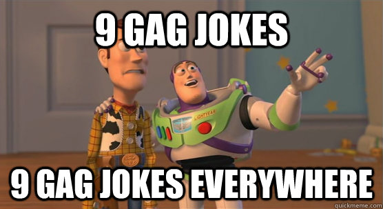 9 gag jokes 9 gag jokes everywhere  Toy Story Everywhere