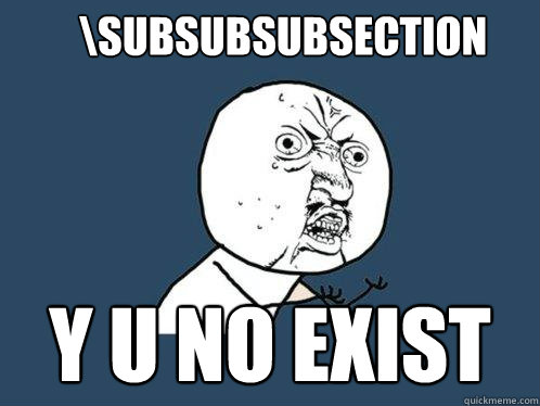 \subsubsubsection  y u no exist - \subsubsubsection  y u no exist  Y U No