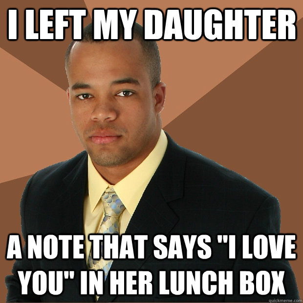 I left my daughter a note that says 