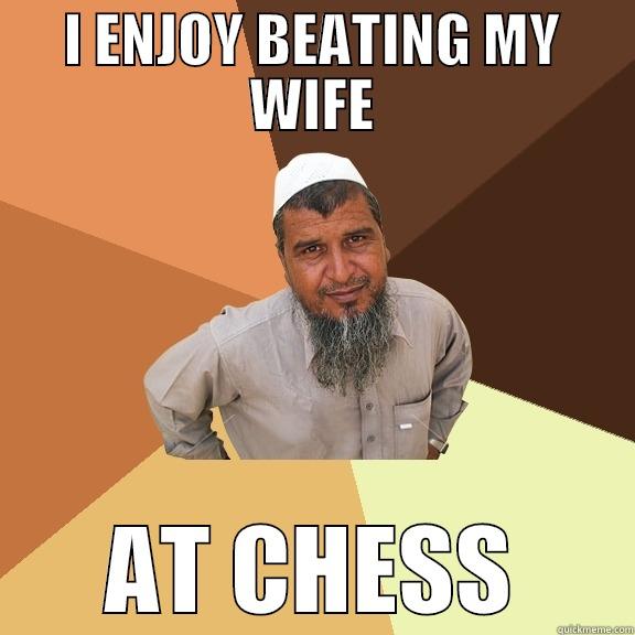 I ENJOY BEATING MY WIFE AT CHESS Ordinary Muslim Man