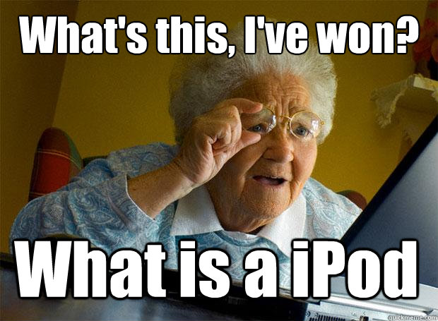 What's this, I've won? What is a iPod  Grandma finds the Internet