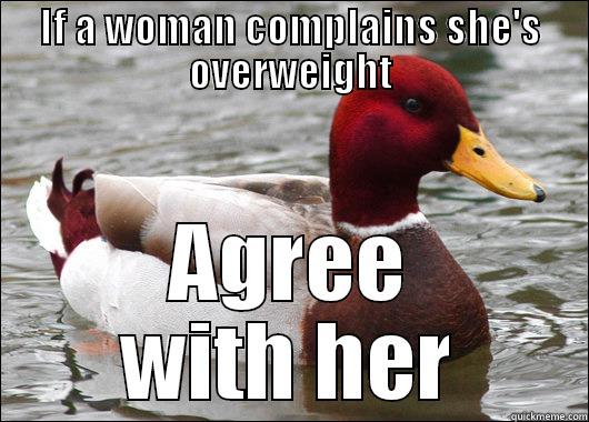 IF A WOMAN COMPLAINS SHE'S OVERWEIGHT AGREE WITH HER Malicious Advice Mallard