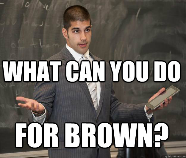 For Brown? What Can You Do  Earnest Indian Guy