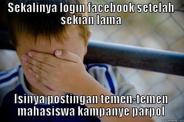 SEKALINYA LOGIN FACEBOOK SETELAH SEKIAN LAMA ISINYA POSTINGAN TEMEN-TEMEN MAHASISWA KAMPANYE PARPOL Confession kid