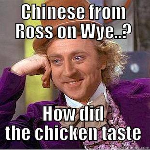 CHINESE FROM ROSS ON WYE..? HOW DID THE CHICKEN TASTE Creepy Wonka