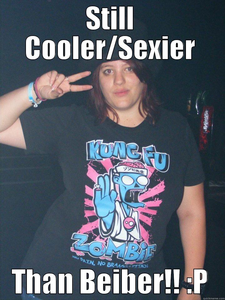 Bring it beliebers! - STILL COOLER/SEXIER THAN BEIBER!! :P Misc