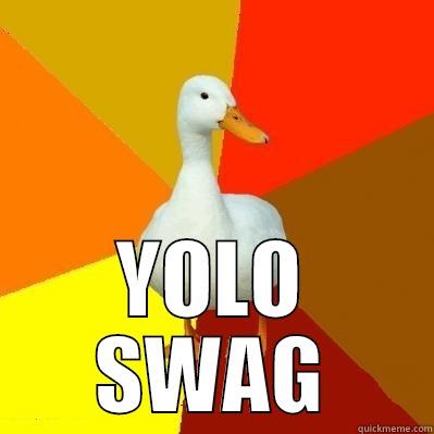   YOLO SWAG Tech Impaired Duck