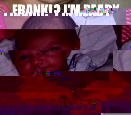 Franki? I'm ready Bring in the breasts  How do i put this Baby