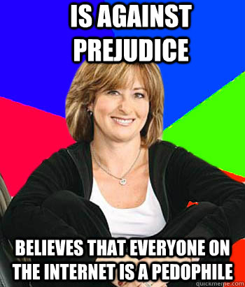 Is Against prejudice believes that everyone on the internet is a pedophile  Sheltering Suburban Mom