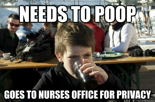 Needs to poop goes to nurses office for privacy - Needs to poop goes to nurses office for privacy  Lazy Elementary School Kid