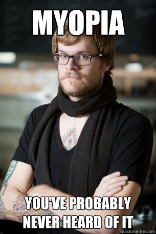 Myopia You've probably never heard of it  Hipster Barista