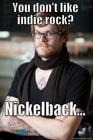 YOU DON'T LIKE INDIE ROCK? NICKELBACK... Hipster Barista