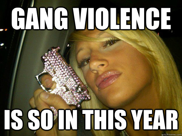 gang violence  is so in this year  Bedazzle Thug Girl