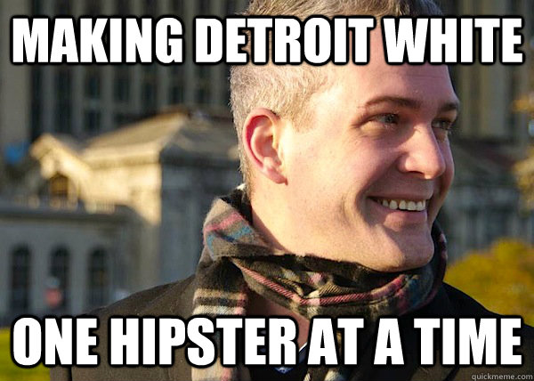 making detroit white one hipster at a time  White Entrepreneurial Guy