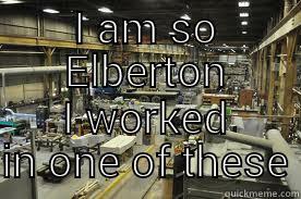 I am so Elberton - I AM SO ELBERTON I WORKED IN ONE OF THESE Misc