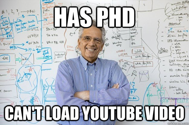 Has Phd Can't load youtube video - Has Phd Can't load youtube video  Engineering Professor