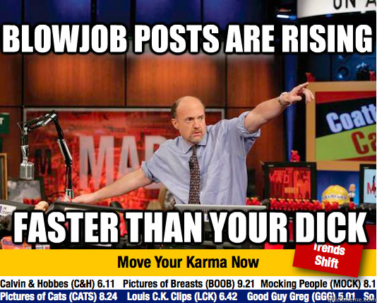 Blowjob posts are rising faster than your dick   Mad Karma with Jim Cramer