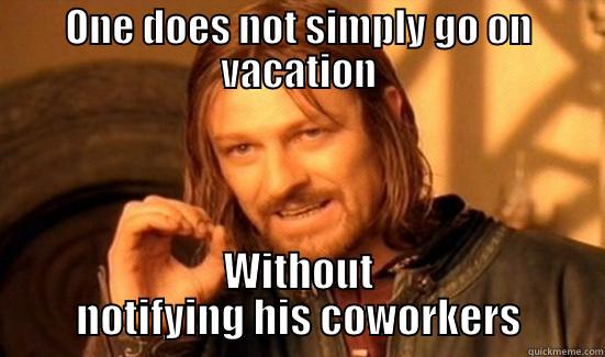 Jamichael's vaycay - ONE DOES NOT SIMPLY GO ON VACATION WITHOUT NOTIFYING HIS COWORKERS Boromir