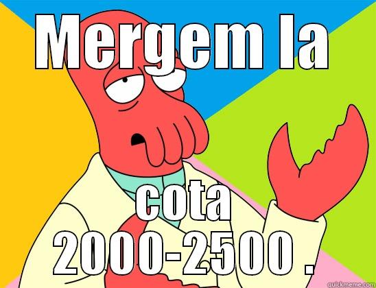 Da tati - MERGEM LA COTA 2000-2500 . Futurama Zoidberg 