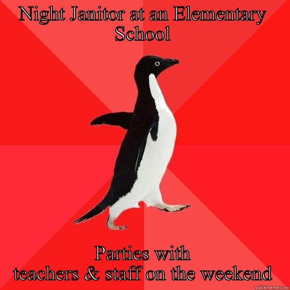 NIGHT JANITOR AT AN ELEMENTARY SCHOOL PARTIES WITH TEACHERS & STAFF ON THE WEEKEND Socially Awesome Penguin