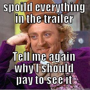 SPOILD EVERYTHING IN THE TRAILER TELL ME AGAIN WHY I SHOULD PAY TO SEE IT Condescending Wonka