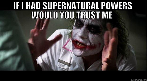 Only for crazy people - IF I HAD SUPERNATURAL POWERS WOULD YOU TRUST ME   Joker Mind Loss