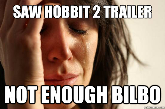 Saw Hobbit 2 trailer not enough bilbo   First World Problems