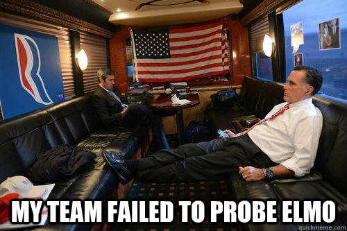  my team failed to probe elmo  Sudden Realization Romney