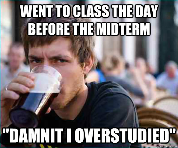 went to class the day before the midterm 